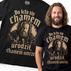 "Kto się Chamem urodził Chamem umrze" 1670 Serial Koszulka Męska T-Shirt Śmieszna Na Prezent - Czarna 26_63