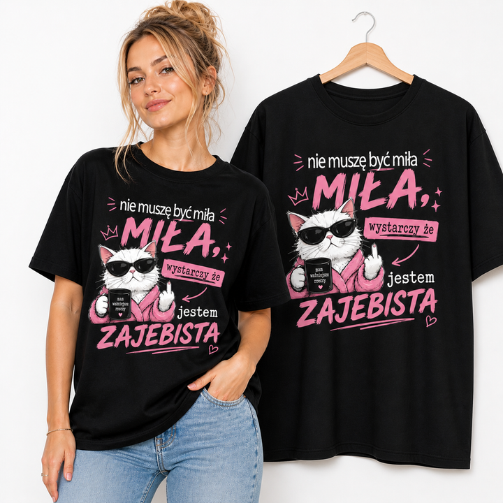 Koszulka Damska Śmieszna T-Shirt Luźna Nie Muszę być Miła Jestem Zajebista