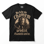 "Kto się Chamem urodził Chamem umrze" 1670 Serial Koszulka Męska T-Shirt Śmieszna Na Prezent - Czarna 26_63