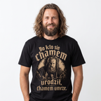 "Kto się Chamem urodził Chamem umrze" 1670 Serial Koszulka Męska T-Shirt Śmieszna Na Prezent - Czarna 26_63