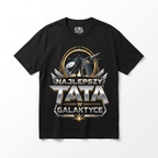 Koszulka Męska T-Shirt Prezent Dla Taty NAJLEPSZY TATA W GALAKTYCE Czarna