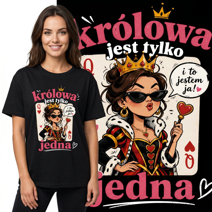 Koszulka Damska Śmieszna T-Shirt dla niej na Prezent "Królowa jest tylko jedna"